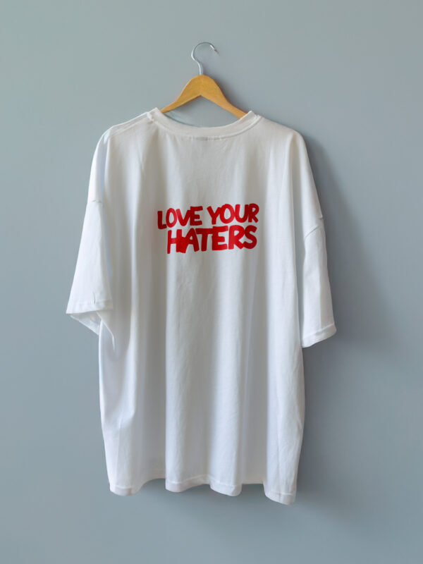 LOVE YOUR HATERS BACKPRINT WHITE T-SHIRT