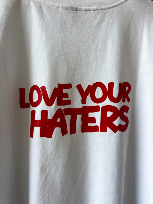LOVE YOUR HATERS BACKPRINT WHITE T-SHIRT